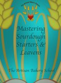 Mastering Sourdough Starters And Leavens (eBook, ePUB)