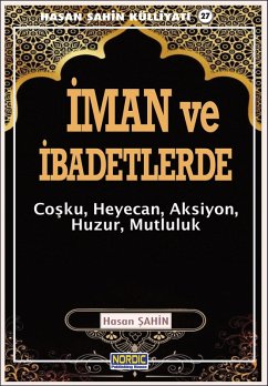 Iman ve Ibadetlerde: Cosku, Heyecan, Aksiyon, Huzur, Mutluluk- (Hasan Sahin Külliyati -27) (eBook, ePUB) - Sahin, Hasan