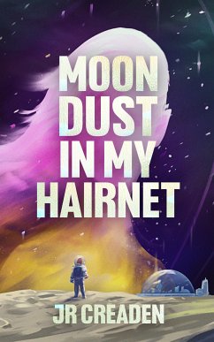 Moon Dust in My Hairnet (eBook, ePUB) - Creaden, JR