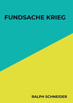 Fundsache Krieg - Ralph Schneider