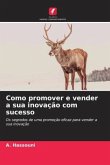 Como promover e vender a sua inovação com sucesso