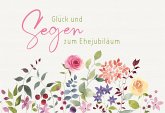 Glück und Segen zum Ehejubiläum Glück und Segen zum Ehejubiläum