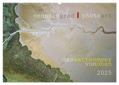 neunziggrad I photoart: das wattenmeer von oben (Wandkalender 2025 DIN A2 quer), CALVENDO Monatskalender