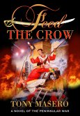 Feed the Crow (eBook, ePUB) Feed the Crow (eBook, ePUB)