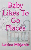 Baby Likes To Go Places (eBook, ePUB) Baby Likes To Go Places (eBook, ePUB)