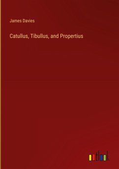 Catullus, Tibullus, and Propertius - Davies, James