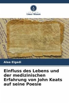 Einfluss des Lebens und der medizinischen Erfahrung von John Keats auf seine Poesie - Elgadi, Alaa