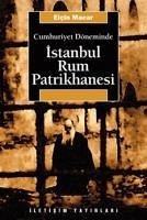 Cumhuriyet Döneminde Istanbul Rum Patrikhanesi - Macar, Elcin
