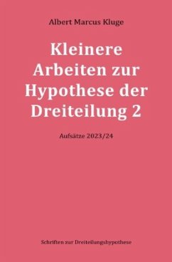 Kleinere Arbeiten zur Hypothese der Dreiteilung 2 - Kluge, Albert Marcus