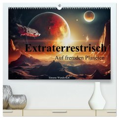 Extraterrestrisch - Auf fremden Planeten (hochwertiger Premium Wandkalender 2025 DIN A2 quer), Kunstdruck in Hochglanz - Calvendo;Wunderlich, Simone