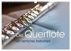 Die Querflöte, ein herrliches Instrument (Wandkalender 2025 DIN A3 quer), CALVENDO Monatskalender