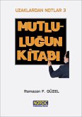 Uzaklardan Notlar 3: Mutlulugun Kitabi (eBook, ePUB) Uzaklardan Notlar 3: Mutlulugun Kitabi (eBook, ePUB)