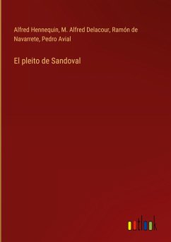 El pleito de Sandoval - Hennequin, Alfred; Delacour, M. Alfred; Navarrete, Ramón de; Avial, Pedro