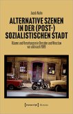 Alternative Szenen in der (post-)sozialistischen Stadt