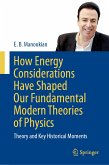 How Energy Considerations Have Shaped Our Fundamental Modern Theories of Physics (eBook, PDF)