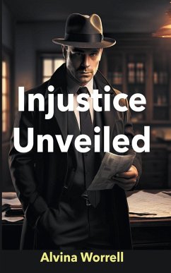 Injustice Unveiled - Worrell, Alvina