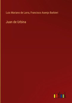 Juan de Urbina - Larra, Luis Mariano De; Barbieri, Francisco Asenjo