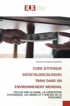 CODE D¿ETHIQUE SOCIETAL(DECALOGUE) TRAHI DANS UN ENVIRONNEMENT MONDIAL - Musibono Eyul'Anki, Dieudonné