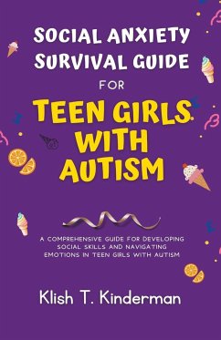 Social Anxiety Survival Guide for Teen Girls with Autism - Kinderman, Klish T.