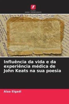 Influência da vida e da experiência médica de John Keats na sua poesia - Elgadi, Alaa