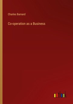 Co-operation as a Business - Barnard, Charles