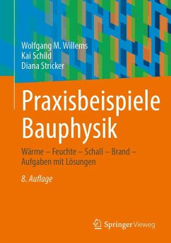 Praxisbeispiele Bauphysik - Willems, Wolfgang M.;Schild, Kai;Stricker, Diana