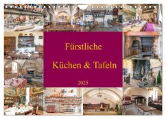 Fürstliche Küchen und Tafeln (Wandkalender 2025 DIN A4 quer), CALVENDO Monatskalender