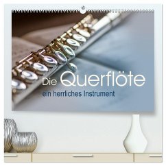 Die Querflöte, ein herrliches Instrument (hochwertiger Premium Wandkalender 2025 DIN A2 quer), Kunstdruck in Hochglanz