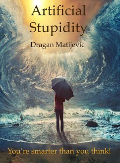 Artificial Stupidity (eBook, ePUB) - Matijevic, Dragan