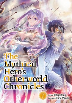 The Mythical Hero's Otherworld Chronicles: Volume 7 (eBook, ePUB) - Tatematsuri