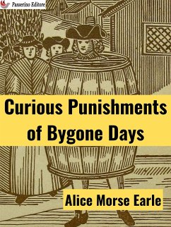 Curious Punishments of Bygone Days (eBook, ePUB) - Morse Earle, Alice