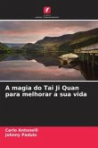 A magia do Tai Ji Quan para melhorar a sua vida