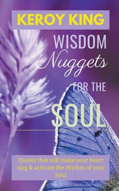 Wisdom Nuggets For The Soul - Inspirational Quotes - King, Keroy