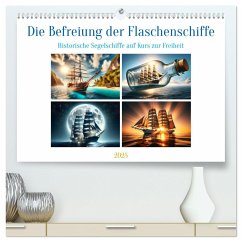 Die Befreiung der Flaschenschiffe - Historische Segelschiffe (hochwertiger Premium Wandkalender 2025 DIN A2 quer), Kunstdruck in Hochglanz
