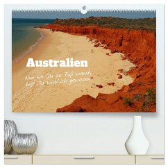 Australien - &quote;Nur wo Du zu Fuß warst, bist Du wirklich gewesen&quote; (hochwertiger Premium Wandkalender 2025 DIN A2 quer), Kunstdruck in Hochglanz