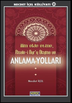 Ilim Elde Etme, Risale-I Nur'u Okuma ve Anlama Yollari (eBook, ePUB) - Içel, Necdet