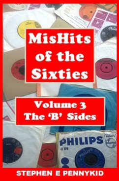 MisHits of the Sixties Volume 3 - The 'B' Sides (eBook, ePUB) - Pennykid, Stephen E