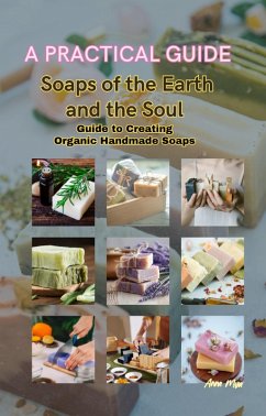 Soaps of the Earth and the Soul Guide to Creating Organic Handmade Soaps (eBook, ePUB) - Digital, Acquabela