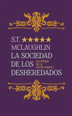 La sociedad de los desheredados (El poema de la gente común) - Mclaughlin, S. T.