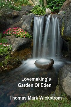 Lovemaking's Garden Of Eden Songs (eBook, ePUB) - Wickstrom, Thomas Mark