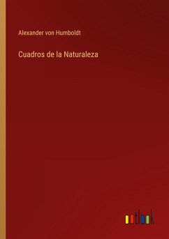 Cuadros de la Naturaleza - Humboldt, Alexander Von