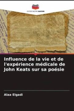Influence de la vie et de l'expérience médicale de John Keats sur sa poésie - Elgadi, Alaa