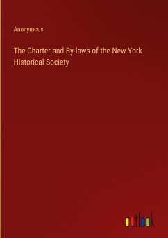 The Charter and By-laws of the New York Historical Society - Anonymous