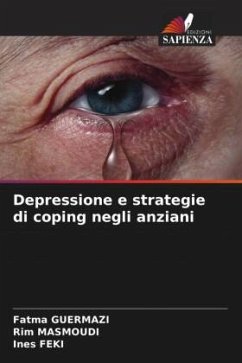 Depressione e strategie di coping negli anziani - Guermazi, Fatma;Masmoudi, Rim;Feki, Ines