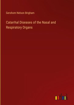 Catarrhal Diseases of the Nasal and Respiratory Organs