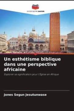 Un esthétisme biblique dans une perspective africaine - Jesutunwase, Jones Segun