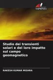 Studio dei transienti solari e del loro impatto sul campo geomagnetico