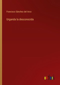 Urganda la desconocida - Sánchez del Arco, Francisco