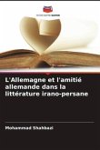 L'Allemagne et l'amitié allemande dans la littérature irano-persane