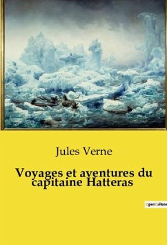 Voyages et aventures du capitaine Hatteras - Verne, Jules